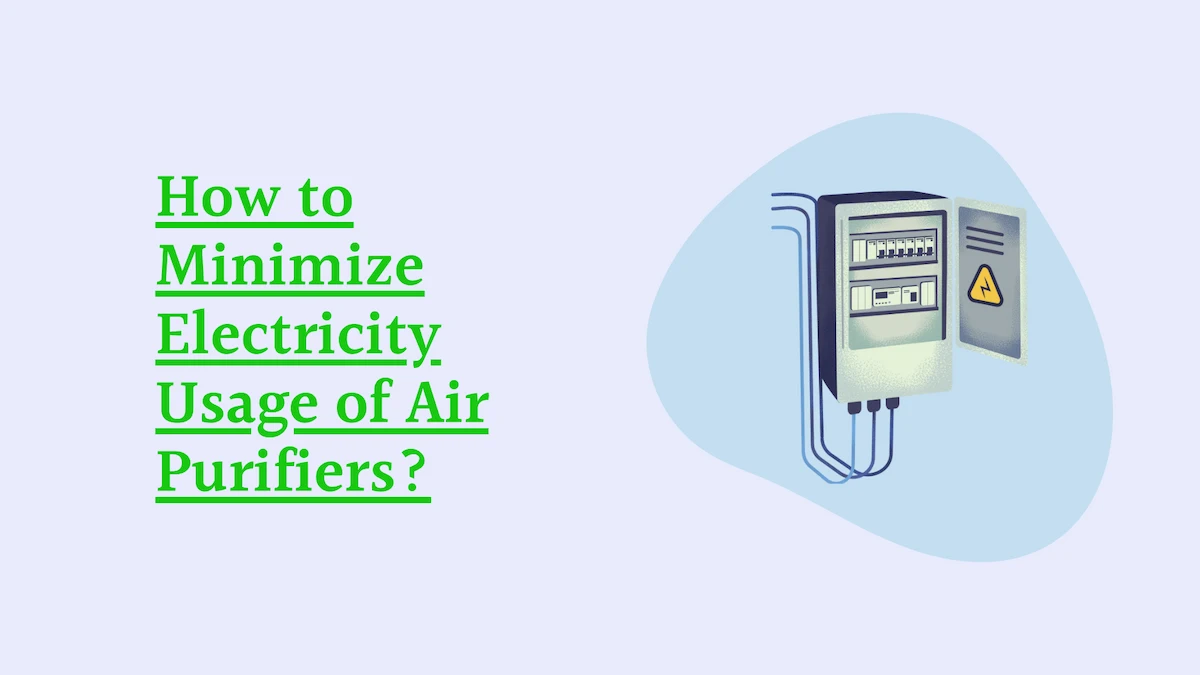 How to Minimize Electricity Usage of Air Purifiers