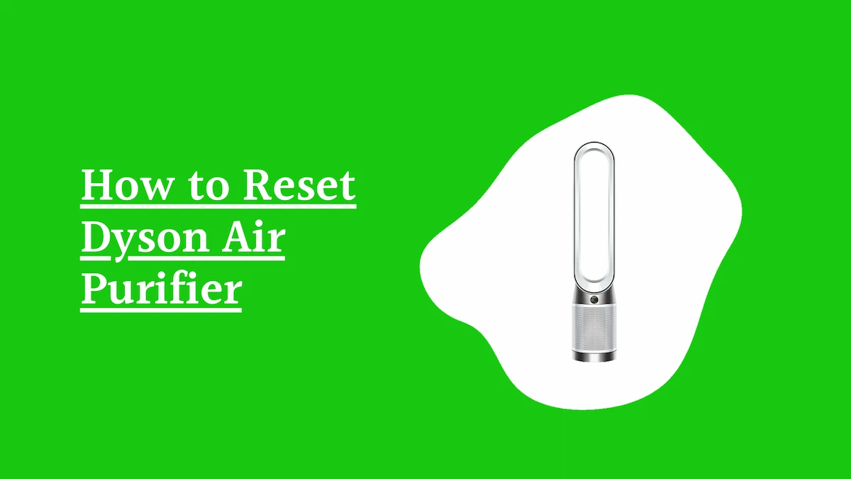 How to Reset Dyson Air Purifier
