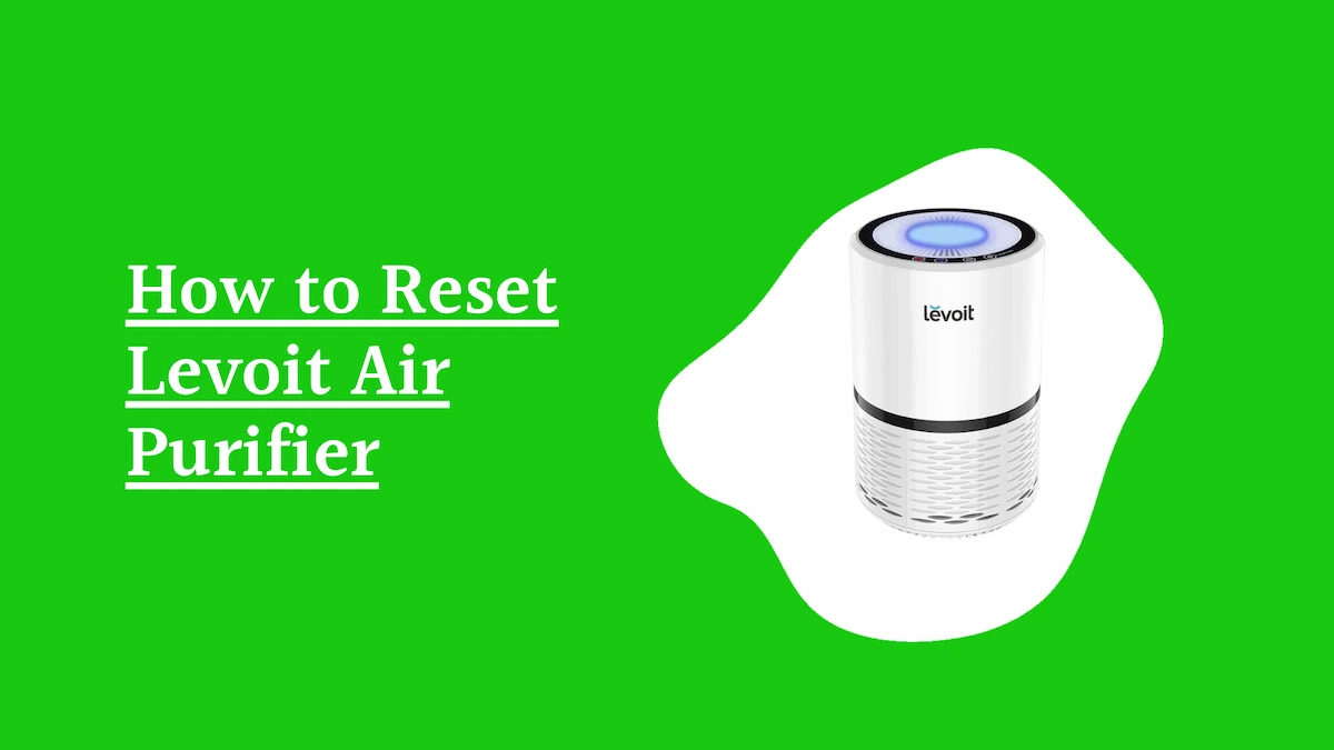 How to Reset Levoit Air Purifier
