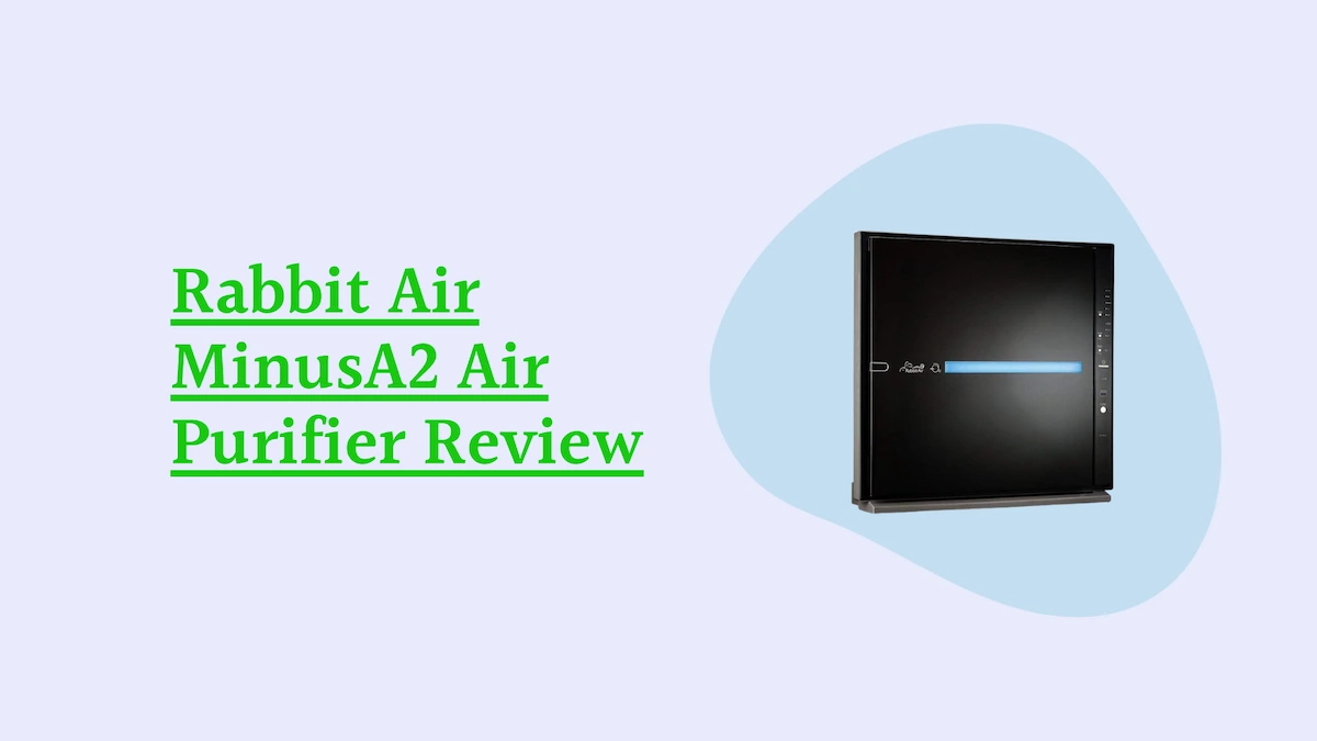 Rabbit Air MinusA2 Air Purifier Review